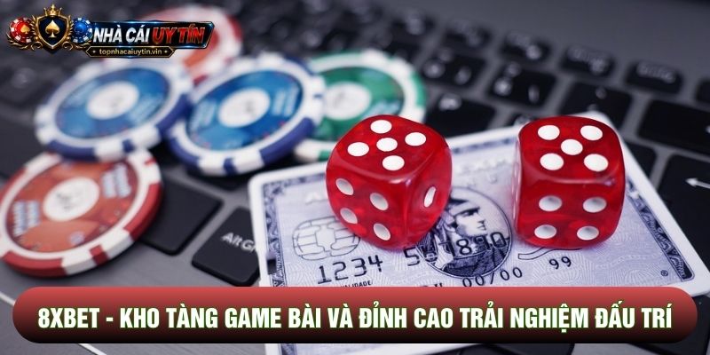 8xbet - Kho Tàng Game Bài Và Đỉnh Cao Trải Nghiệm Đấu Trí