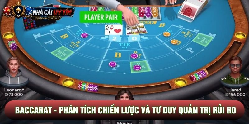 Baccarat - Phân Tích Chiến Lược Và Tư Duy Quản Trị Rủi Ro
