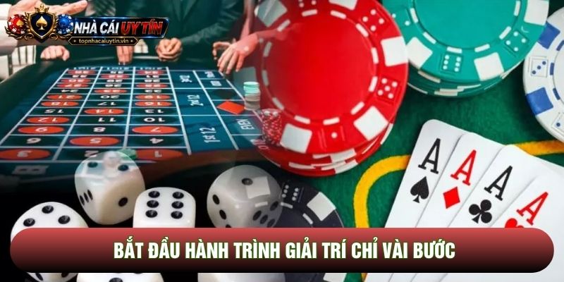 Bắt đầu hành trình giải trí chỉ vài bước
