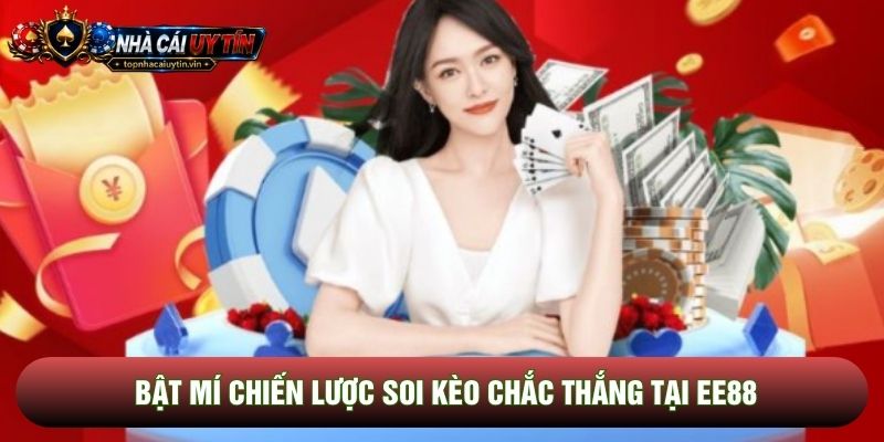 Bật mí chiến lược soi kèo chắc thắng tại EE88