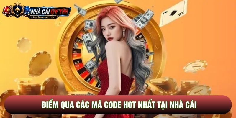 Điểm qua các mã code hot nhất tại nhà cái