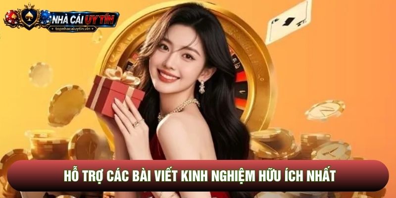 Hỗ trợ các bài viết kinh nghiệm hữu ích nhất Hỗ trợ các bài viết kinh nghiệm hữu ích nhất