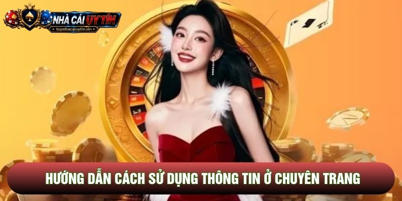 Hướng dẫn cách sử dụng thông tin ở chuyên trang Hướng dẫn cách sử dụng thông tin ở chuyên trang