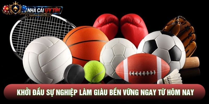 Khởi đầu sự nghiệp làm giàu bền vững ngay từ hôm nay