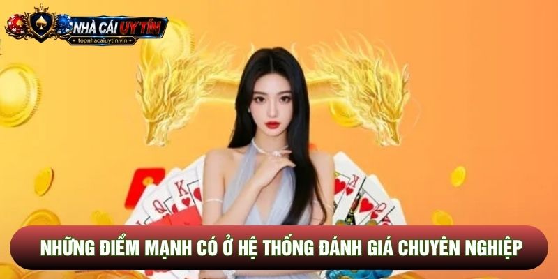 Những điểm mạnh có ở hệ thống đánh giá chuyên nghiệp Những điểm mạnh có ở hệ thống đánh giá chuyên nghiệp