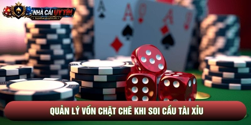 Quản lý vốn chặt chẽ khi soi cầu tài xỉu
