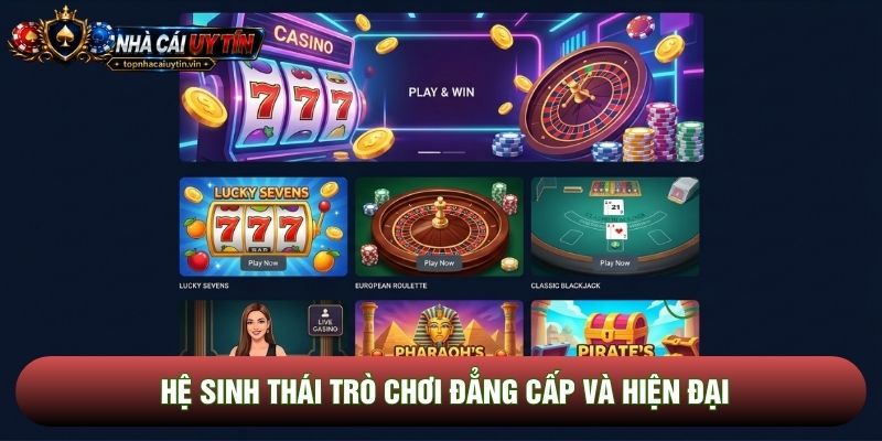 Hệ sinh thái trò chơi đẳng cấp và hiện đại