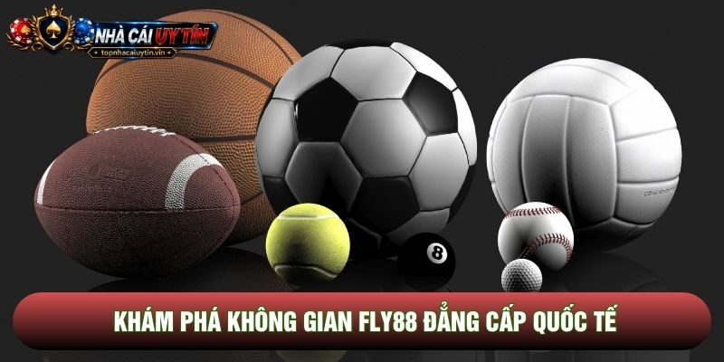 Khám phá không gian Fly88 đẳng cấp quốc tế