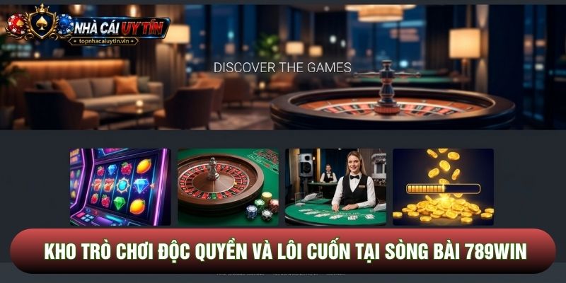 Kho trò chơi độc quyền và lôi cuốn tại sòng bài 789win