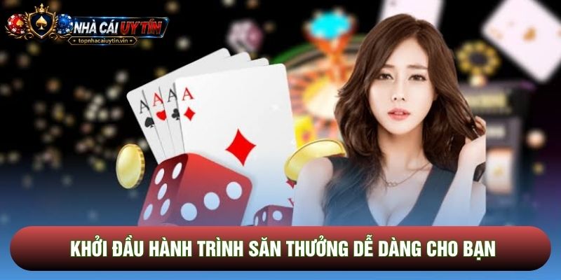 Khởi đầu hành trình săn thưởng dễ dàng cho bạn