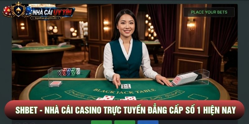 Shbet - Nhà Cái Casino Trực Tuyến Đẳng Cấp Số 1 Hiện Nay